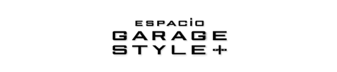 ESPACIO GARAGE STYLE +